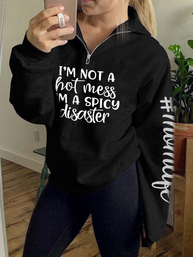 Ich bin kein heißes Durcheinander, ich bin ein würziger Katastrophen-Mom-Life-Reißverschluss