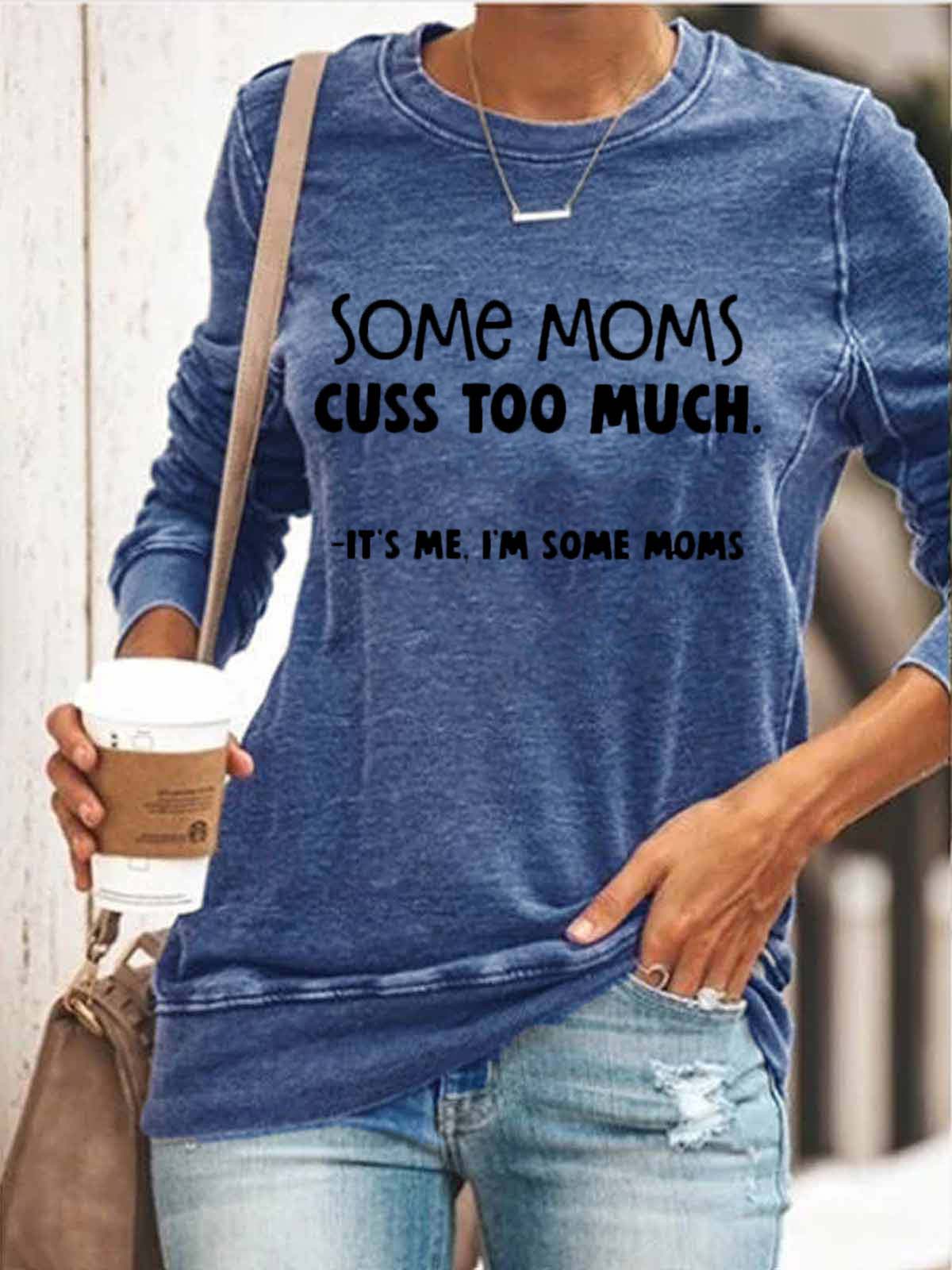 Kai kurios motinos prisiekia per daug, tai aš, aš kelios geriausios motinos