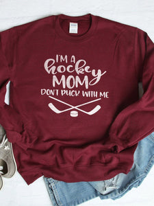 Frauen Ich bin eine Hockey-Mutter Puck nicht mit mir Sweatshirt