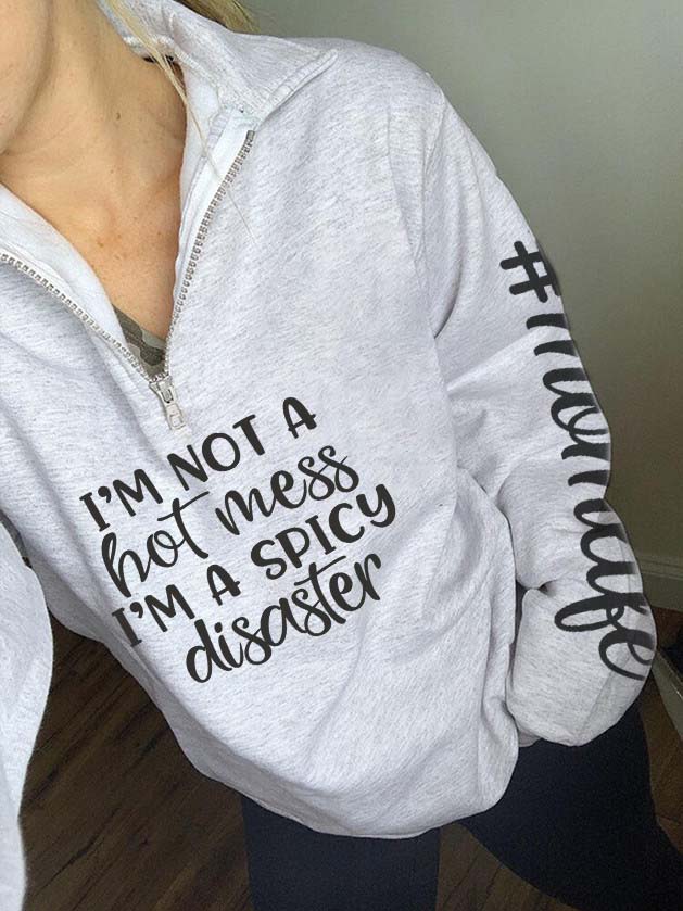 Ich bin kein heißes Durcheinander, ich bin ein würziger Katastrophen-Mom-Life-Reißverschluss