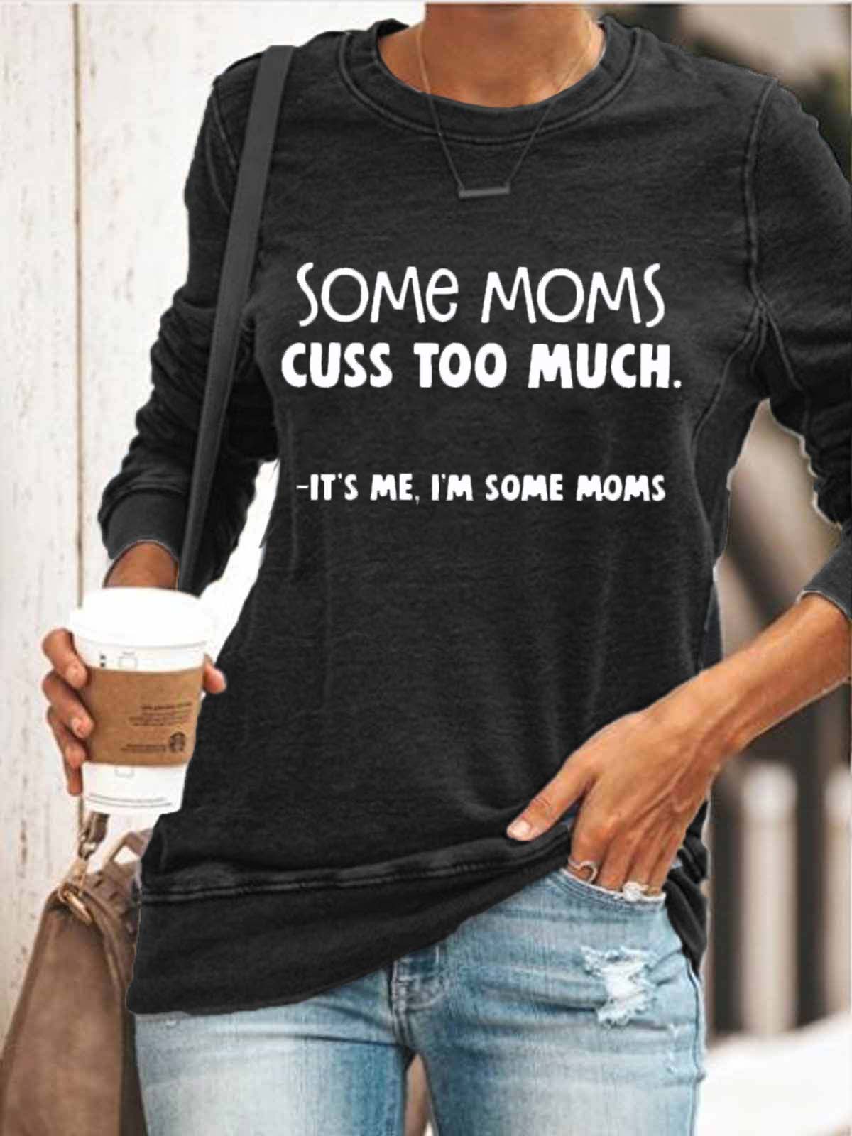 Kai kurios motinos prisiekia per daug, tai aš, aš kelios geriausios motinos