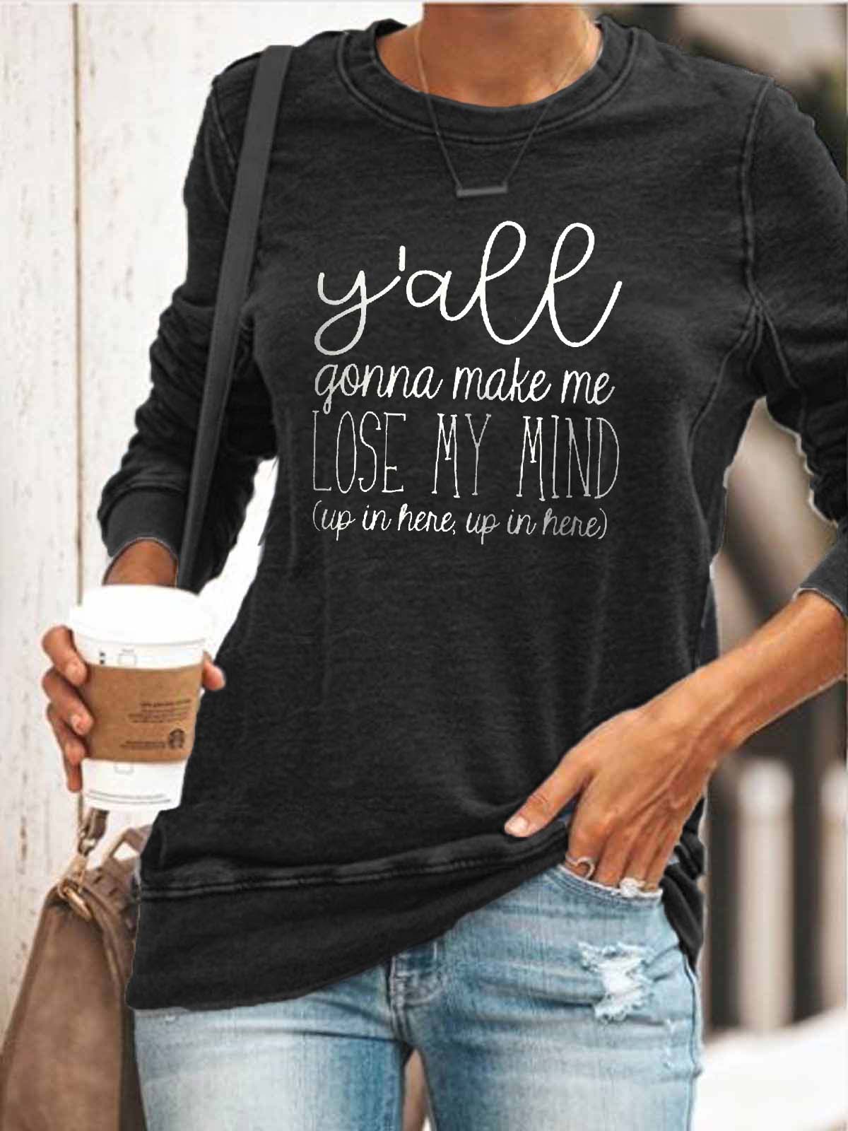 You will make me lose my mind